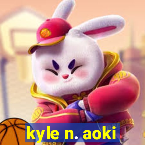 kyle n. aoki